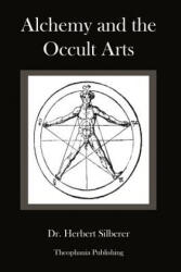 Alchemy and the Occult Arts - Herbert Silberer, Dr Herbert Silberer, Dr Herbert Silberer (ISBN: 9781478154044)
