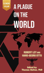 A Plague on the World - Robert Ley, Hans-Georg Otto, Thomas Dalton (ISBN: 9781963143119)