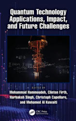 Quantum Technology Applications, Impact, and Future Challenges - Clinton M. Firth, Harbaksh Singh, Mohamed Al Kuwaiti, Mohammad Hammoudeh (ISBN: 9781032883304)