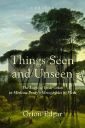 Things Seen and Unseen - Orion Edgar (ISBN: 9781498202633)