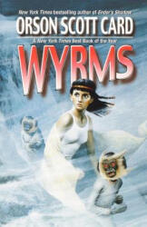 Orson Scott Card - Wyrms - Orson Scott Card (ISBN: 9780765305602)