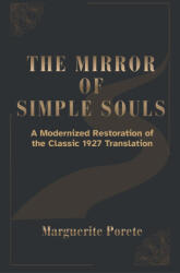 THE MIRROR OF SIMPLE SOULS - Marguerite Porete, Clare Kirchberger, Julian A. Rowe (2026)
