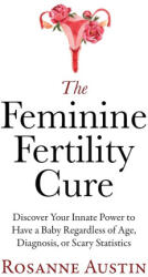 The Feminine Fertility Cure - Rosanne Austin (2024)