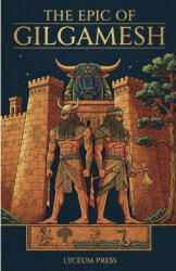 Epic of Gilgamesh - Sîn-lēqi-unninni, The Lyceum Press, The Lyceum Press (2025)