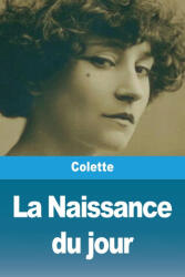 La Naissance du jour - Colette (ISBN: 9782379763403)