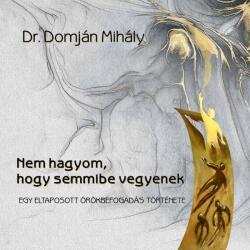 Nem hagyom, hogy semmibe vegyenek (ISBN: 9786150259260)