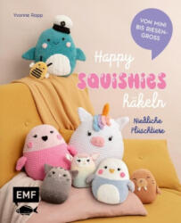 Happy Squishies häkeln - Niedliche Plüschtiere für Squishmallow-Fans - Yvonne Rapp (ISBN: 9783745926484)