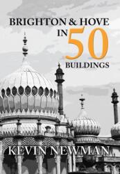 Brighton & Hove in 50 Buildings (ISBN: 9781445655147)