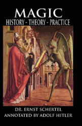 Magic: History, Theory, Practice - Dr. Ernst Schertel (ISBN: 9780578024578)