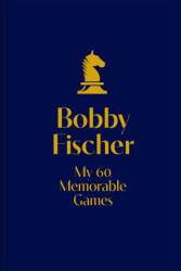 My 60 Memorable Games - FISCHER BOBBY (ISBN: 9781849948494)
