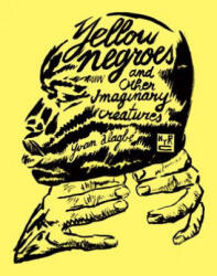 Yellow Negroes And Other Imaginary Creatures - Yvan Algabe, Donald Nicholson-Smith (ISBN: 9781681371764)