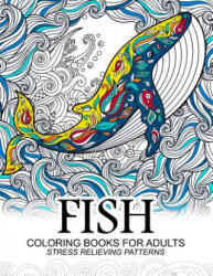 Fish Coloring Books for adults: dolphins, Whale, Shark in the sea Design - Adult Coloring Book (ISBN: 9781544979243)
