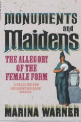 Monuments And Maidens - Marina Warner (ISBN: 9780099588818)
