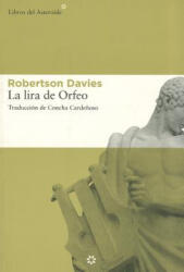 La Lira de Orfeo = The Lyre of Orpheus - Robertson Davies, Concha Cardenoso Saenz De Miera (ISBN: 9788492663071)