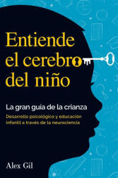 Entiende el cerebro del niño - La gran guía de la crianza - Alex Gil (ISBN: 9783989290884)