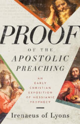 Proof of the Apostolic Preaching - Irenaeus of Lyons, Andrew V. Ste. Marie (ISBN: 9781680010381)