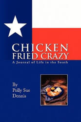 Chicken Fried Crazy - Polly Sue Dennis (ISBN: 9781441541260)