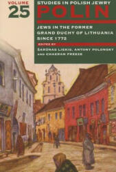 Polin: Studies in Polish Jewry Volume 25 - Chaeran Freeze, Sarunas Liekis, Antony Polonsky (ISBN: 9781904113942)