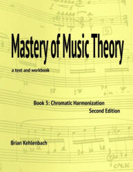 Mastery of Music Theory, Book 3 - Brian Kehlenbach (2024)