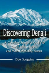Discovering Denali - Dow Scoggins (ISBN: 9780595297375)