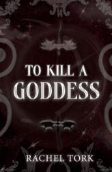 To Kill A Goddess - Rachel Tork (ISBN: 9781969444166)