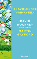 Primăvara copleșitoare. David Hockney în Normandia (ISBN: 9788806257453)