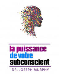 puissance de votre subconscient - Joseph Murphy (ISBN: 9782060042718)