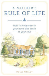 Mother's Rule of Life - Holly Pierlot (ISBN: 9781622829408)