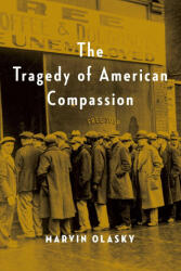 The Tragedy of American Compassion - Olasky, Marvin (ISBN: 9781684514168)