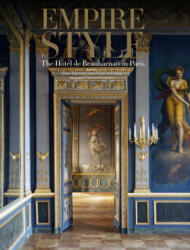 Empire Style: The Hôtel de Beauharnais in Paris - Ulrich Leben, Francis Hammond (2020)