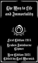 The Way to Life and Immortality - Tarl Warwick, Reuben Swinburne Clymer (2021)