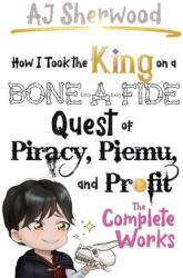 How I Took the King on a Bone-a-fide Quest of Piracy, Piemu, and Profit - AJ Sherwood, Cait Wade (2024)