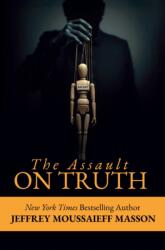 The Assault on Truth - Jeffrey Masson (ISBN: 9781592117611)