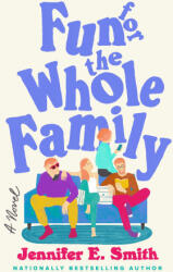 Fun for the Whole Family - Smith, Jennifer E. (ISBN: 9780593358306)