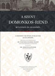 A Szent Domonkos-rend múltjából és jelenéből (ISBN: 9789635142675)