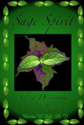 Sage Spirit - Salvia Divinorum and the Entheogenic Experience - Martin W. Ball (ISBN: 9780615157085)