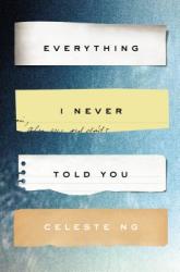 Everything I Never Told You - Celeste Ng (2014)