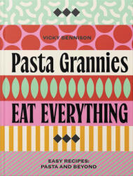 Pasta Grannies: Eat Everything! - BENNISON VICKY (ISBN: 9780789346179)