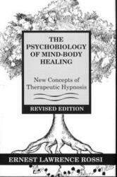 Psychobiology of Mind-Body Healing - Ernest Lawrence Rossi (ISBN: 9780393701685)