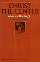 Christ the Center - Dietrich Bonhoeffer (ISBN: 9780060608118)