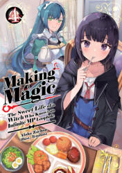 Making Magic: The Sweet Life of a Witch Who Knows an Infinite MP Loophole: Volume 4 (ISBN: 9781718341838)