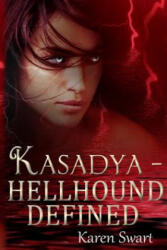 Kasadya Hellhound Defined - Karen Swart (ISBN: 9781503024311)