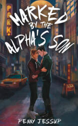 Marked by the Alpha's Son - Penny Jessup (ISBN: 9781915585516)
