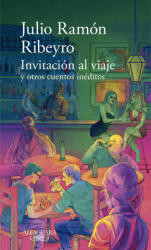Invitación Al Viaje Y Otros Cuentos / An Invitation to the Journey and Other Stories - Ramón Ribeyro, Julio (ISBN: 9786287659797)