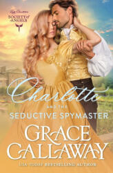 Charlotte and the Seductive Spymaster - Grace Callaway (ISBN: 9781960956132)