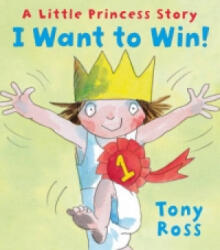 I Want to Win! - Tony Ross (ISBN: 9781849394741)