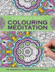 The Peaceful Pencil: Colouring Meditation (ISBN: 9780754832348)