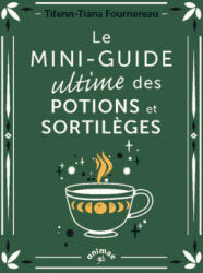 Le Mini guide ultime des potions et sortilèges - Fournereau (2024)