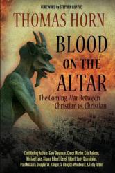 Blood on the Altar: The Coming War Between Christian vs. Christian (2014)