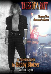 Tales of a RATT: Things You Are Not Supposed To Know - Bobby Blotzer (ISBN: 9780615364018)